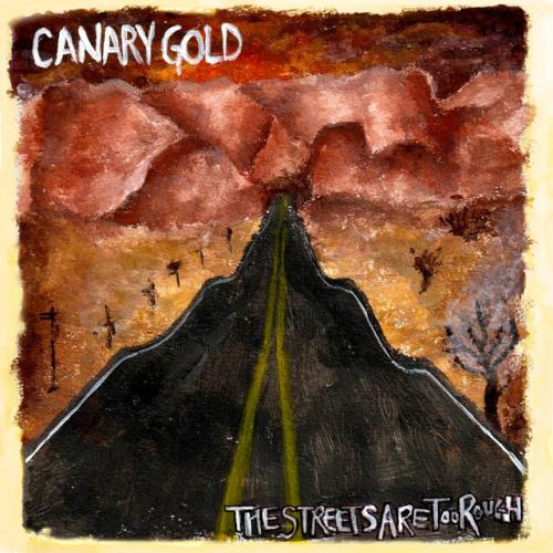 Canary Gold - The Streets Are Too Rough