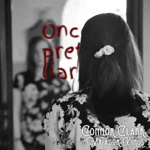 Connor Clark - Once A Pretty Liar